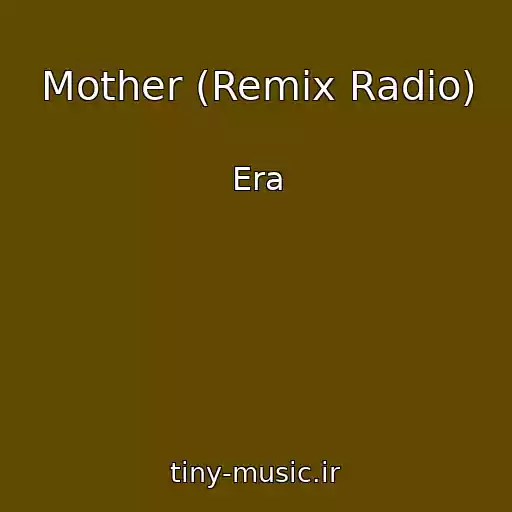 کاور آهنگ Mother (Remix Radio) از Era