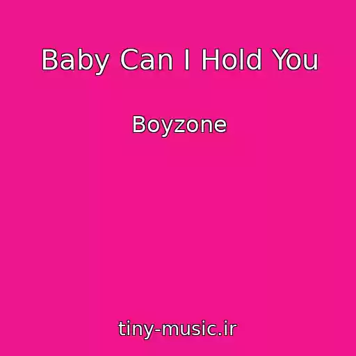 کاور آهنگ Baby Can I Hold You از Boyzone