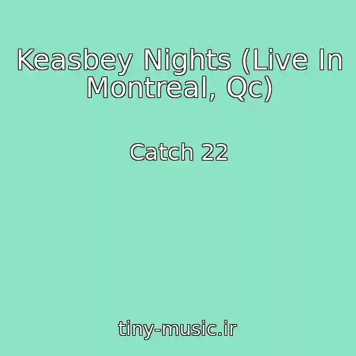 کاور آهنگ Keasbey Nights (Live In Montreal, Qc) از Catch 22