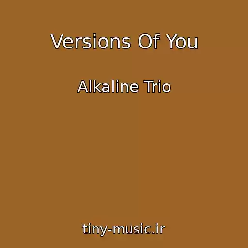 کاور آهنگ Versions Of You از Alkaline Trio