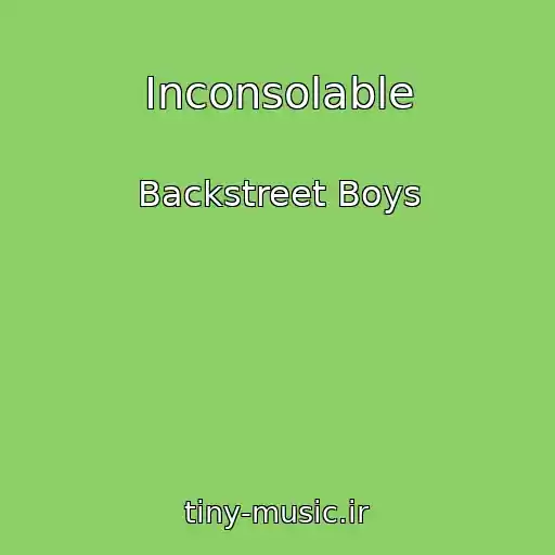 کاور آهنگ Inconsolable از Backstreet Boys