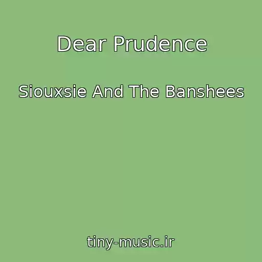 کاور آهنگ Dear Prudence از Siouxsie And The Banshees