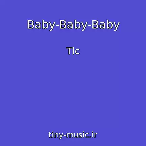 کاور آهنگ Baby-Baby-Baby از Tlc
