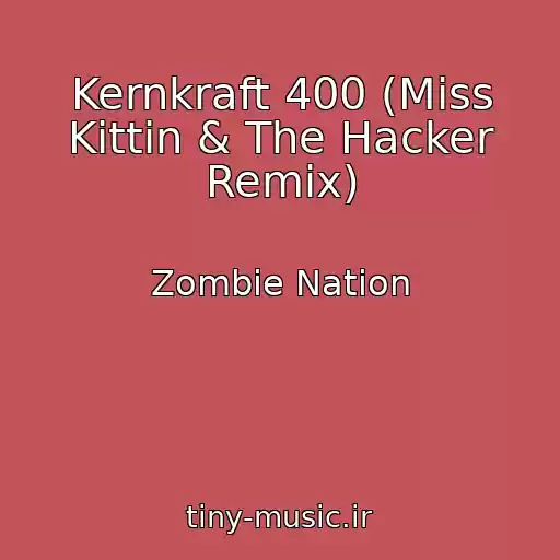 کاور آهنگ Kernkraft 400 (Miss Kittin & The Hacker Remix) از Zombie Nation