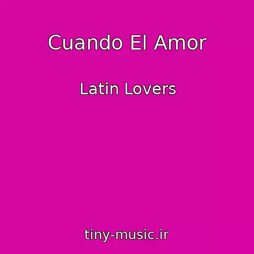 کاور آهنگ Cuando El Amor از Latin Lovers