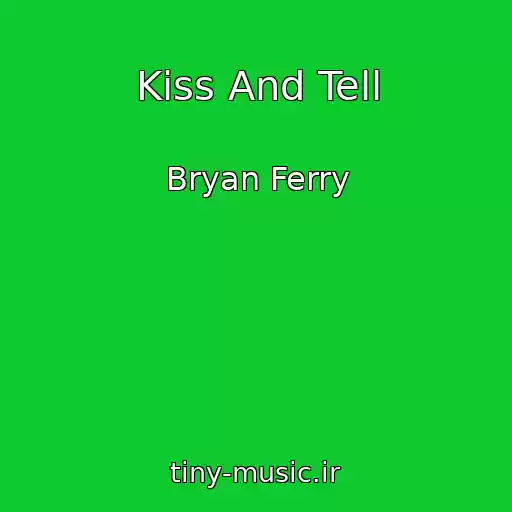 کاور آهنگ Kiss And Tell از Bryan Ferry