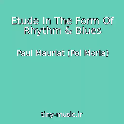 کاور آهنگ Etude In The Form Of Rhythm & Blues از Paul Mauriat (Pol Moria)
