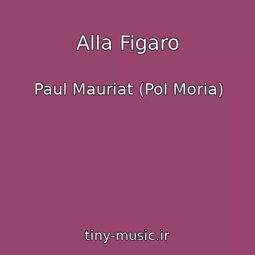 کاور آهنگ Alla Figaro از Paul Mauriat (Pol Moria)