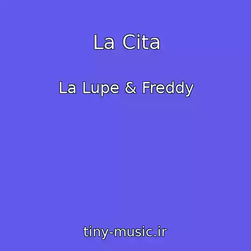 کاور آهنگ La Cita از La Lupe & Freddy