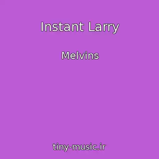 کاور آهنگ Instant Larry از Melvins