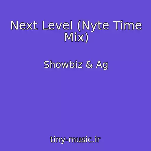 کاور آهنگ Next Level (Nyte Time Mix) از Showbiz & Ag