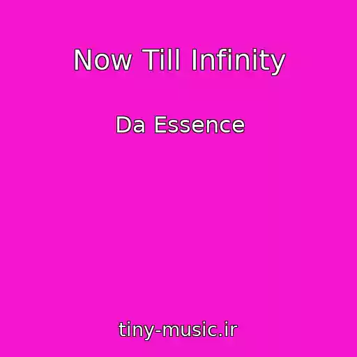 کاور آهنگ Now Till Infinity از Da Essence
