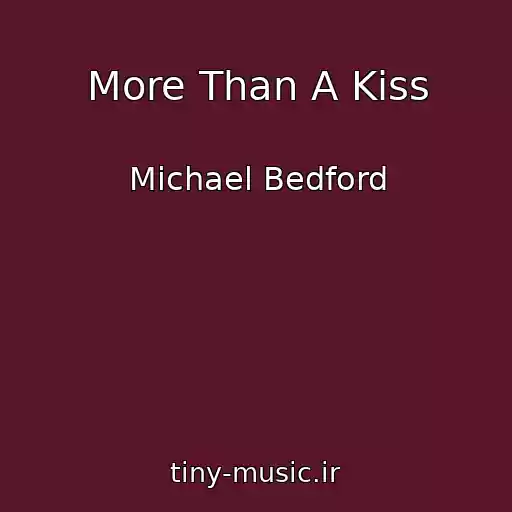 کاور آهنگ More Than A Kiss از Michael Bedford