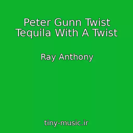 کاور آهنگ Peter Gunn Twist Tequila With A Twist از Ray Anthony