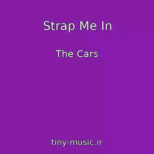 کاور آهنگ Strap Me In از The Cars