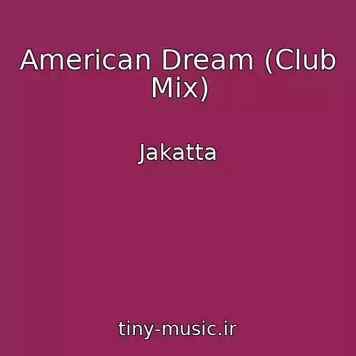 کاور آهنگ American Dream (Club Mix) از Jakatta