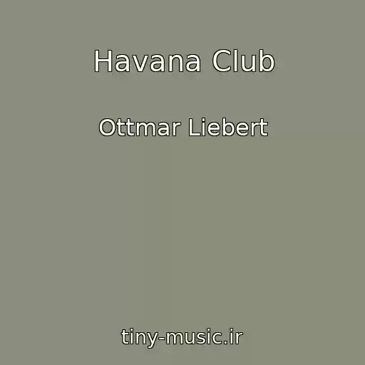 کاور آهنگ Havana Club از Ottmar Liebert