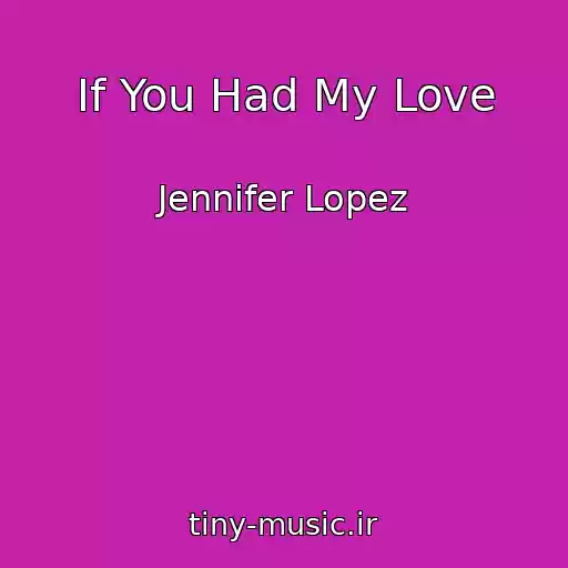 کاور آهنگ If You Had My Love از Jennifer Lopez