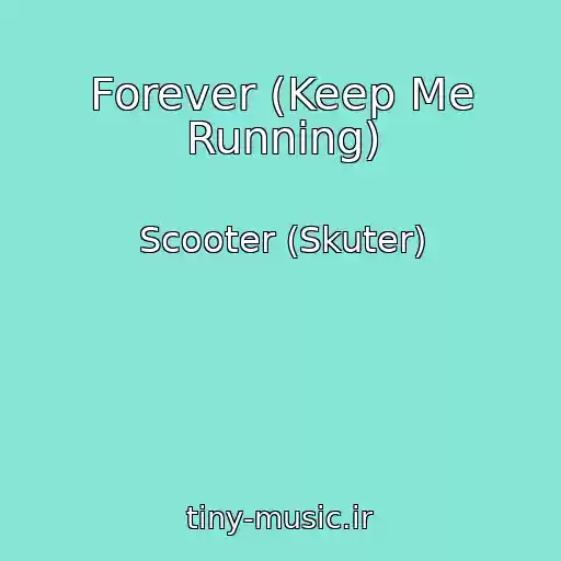 کاور آهنگ Forever (Keep Me Running) از Scooter (Skuter)