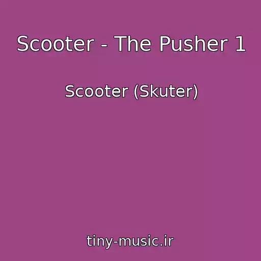 کاور آهنگ Scooter - The Pusher 1 از Scooter (Skuter)