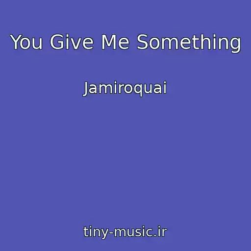 کاور آهنگ You Give Me Something از Jamiroquai