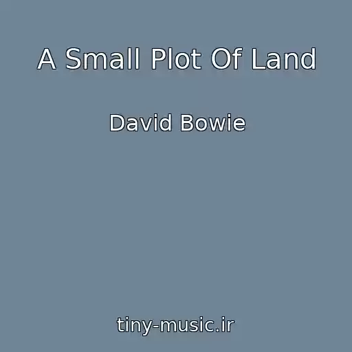 کاور آهنگ A Small Plot Of Land از David Bowie