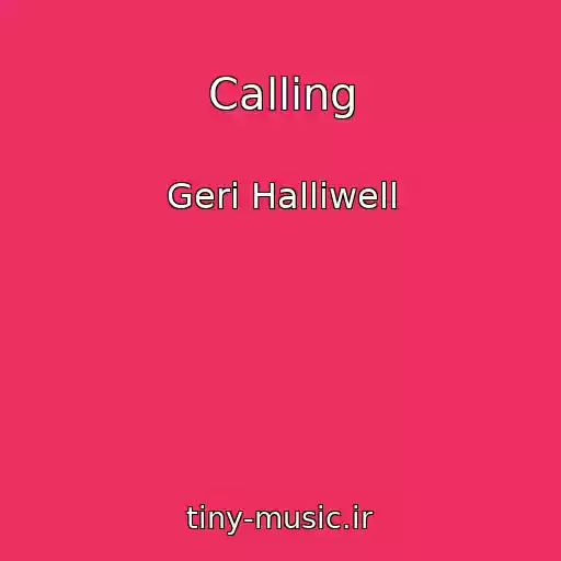 کاور آهنگ Calling از Geri Halliwell