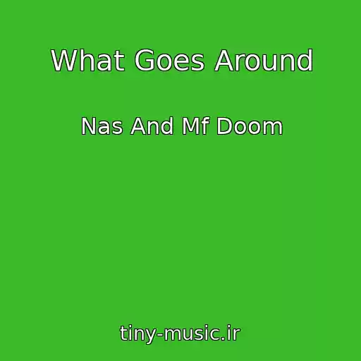 کاور آهنگ What Goes Around از Nas And Mf Doom
