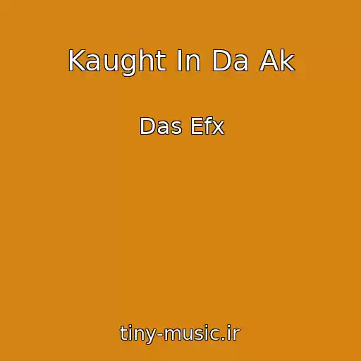 کاور آهنگ Kaught In Da Ak از Das Efx