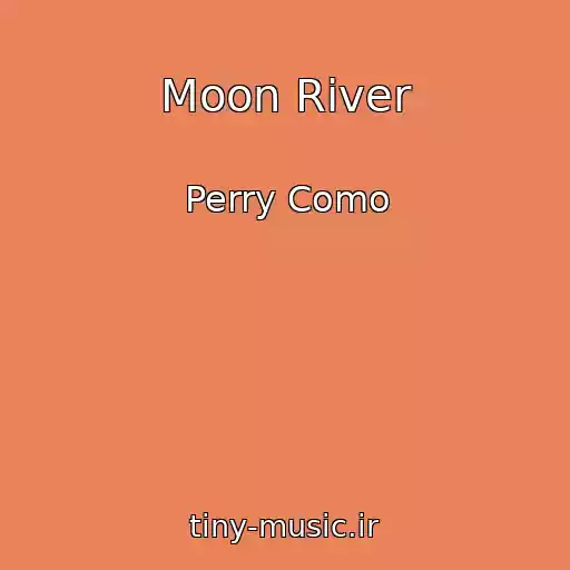 کاور آهنگ Moon River از Perry Como