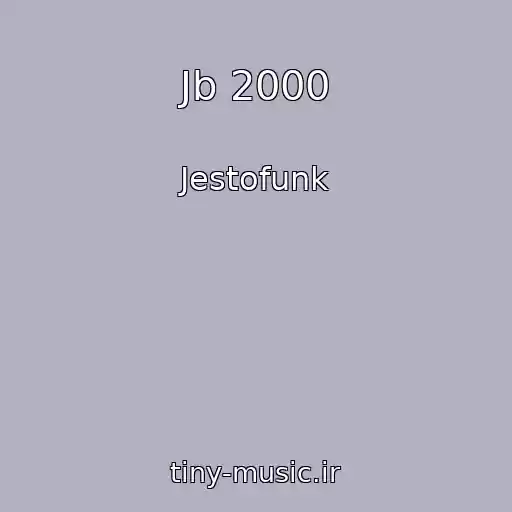 کاور آهنگ Jb 2000 از Jestofunk