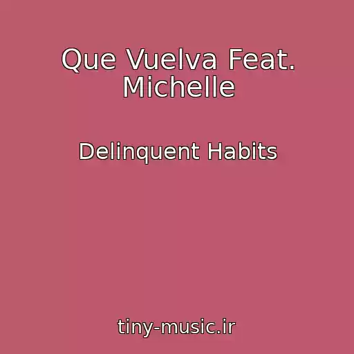 کاور آهنگ Que Vuelva Feat. Michelle از Delinquent Habits