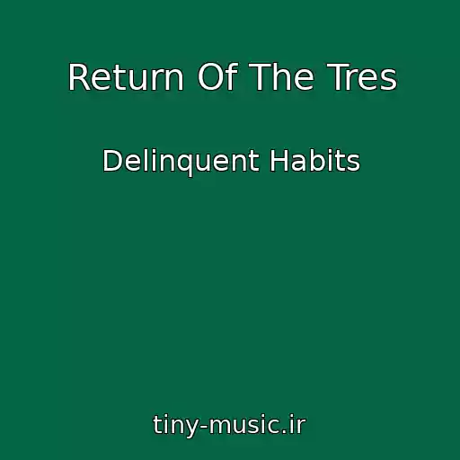 کاور آهنگ Return Of The Tres از Delinquent Habits