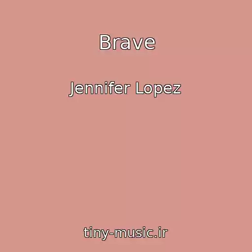 کاور آهنگ Brave از Jennifer Lopez