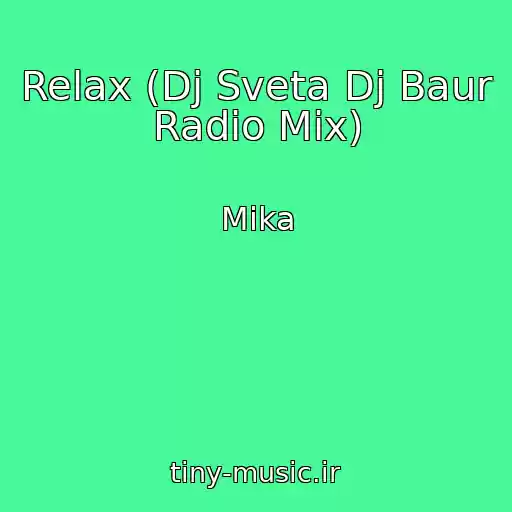 کاور آهنگ Relax (Dj Sveta Dj Baur Radio Mix) از Mika