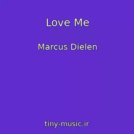 کاور آهنگ Love Me از Marcus Dielen