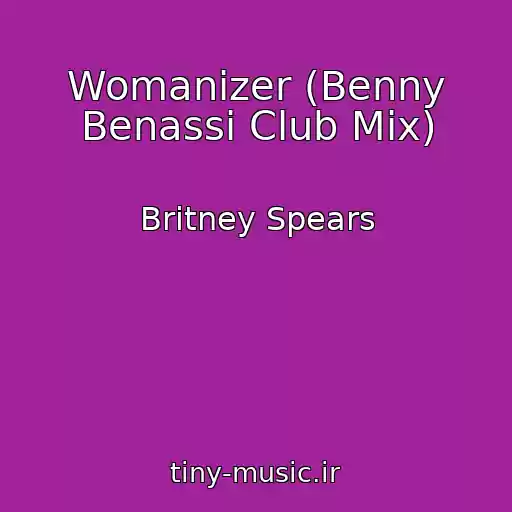 کاور آهنگ Womanizer (Benny Benassi Club Mix) از Britney Spears