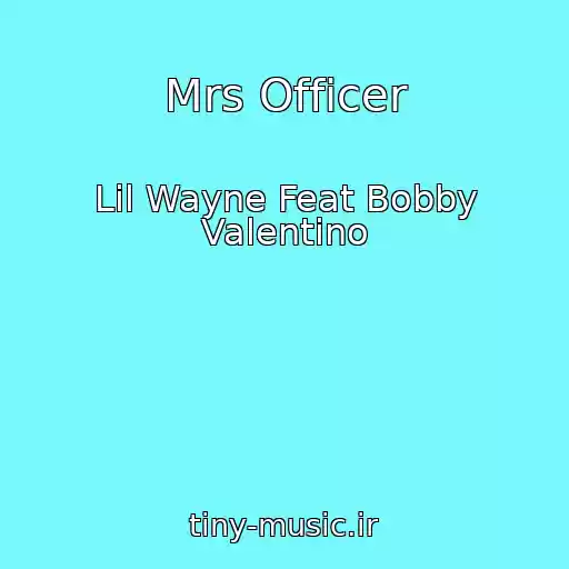 کاور آهنگ Mrs Officer از Lil Wayne Feat Bobby Valentino