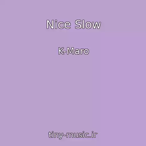 کاور آهنگ Nice Slow از K-Maro