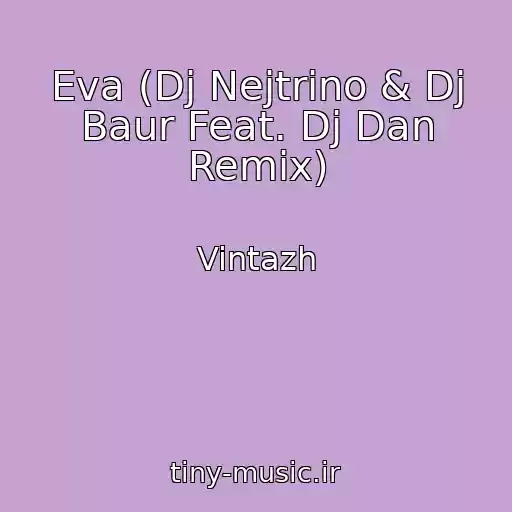 کاور آهنگ Eva (Dj Nejtrino & Dj Baur Feat. Dj Dan Remix) از Vintazh