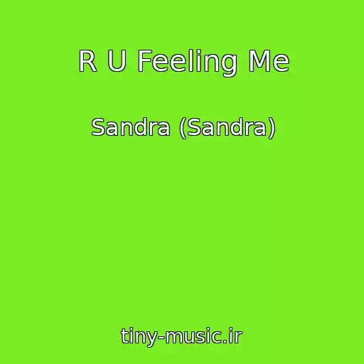 کاور آهنگ R U Feeling Me از Sandra (Sandra)