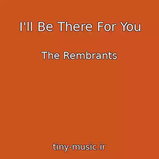 کاور آهنگ I'll Be There For You از The Rembrants