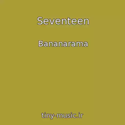 کاور آهنگ Seventeen از Bananarama