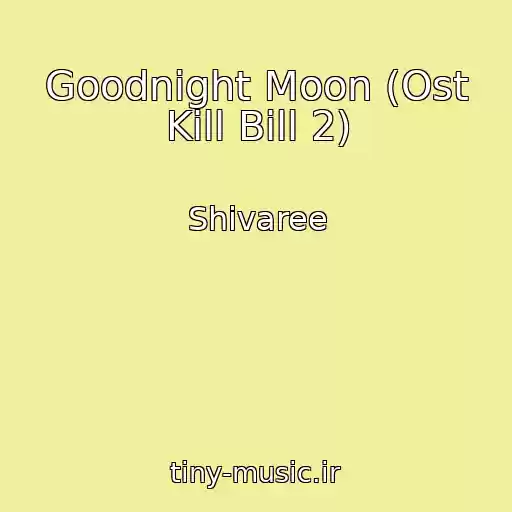 کاور آهنگ Goodnight Moon (Ost Kill Bill 2) از Shivaree