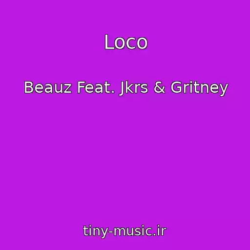 کاور آهنگ Loco از Beauz Feat. Jkrs & Gritney