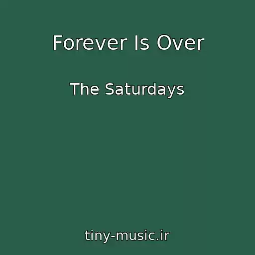 کاور آهنگ Forever Is Over از The Saturdays
