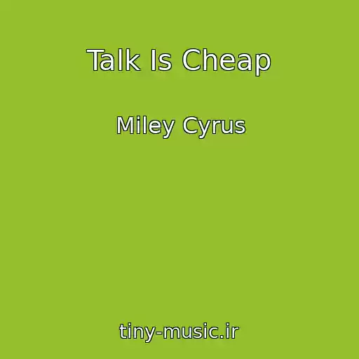 کاور آهنگ Talk Is Cheap از Miley Cyrus
