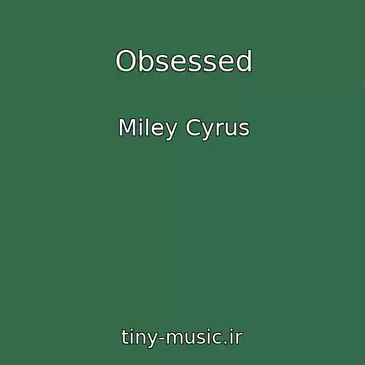 کاور آهنگ Obsessed از Miley Cyrus