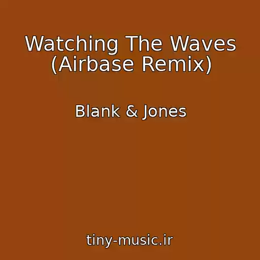 کاور آهنگ Watching The Waves (Airbase Remix) از Blank & Jones