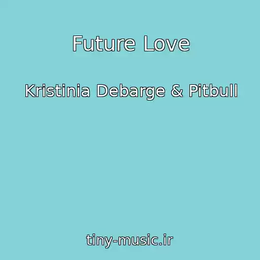 کاور آهنگ Future Love از Kristinia Debarge & Pitbull